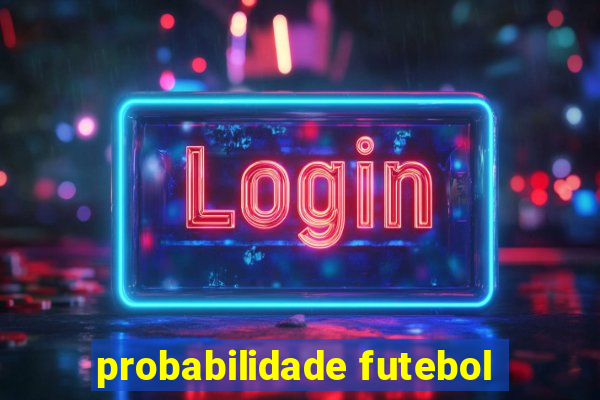 probabilidade futebol